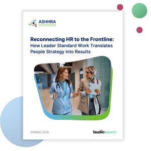Executive summary report on how leader standard work connects HR strategy to frontline workforce outcomes in healthcare