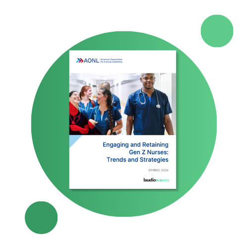 Laudio Insights & AONL Spring Report  Engaging and Retaining Gen Z Nurses Trends and Strategies